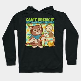 Can't Break It if It's Already Broken Hoodie